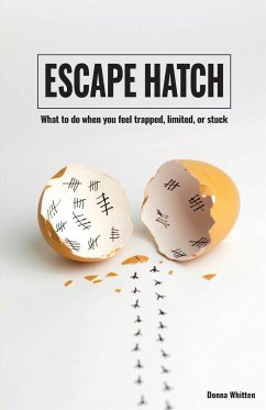 Escape Hatch: What to do when you feel trapped, limited, or stuck - Whitten, Donna