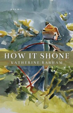 How It Shone - Barham, Katherine