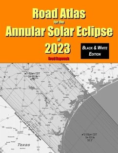 Road Atlas for the Annular Solar Eclipse of 2023 - Black & White Edition - Espenak, Fred