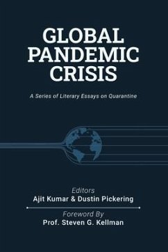 Global Pandemic Crisis: a series of literary essays on quarantine - Pickering, Dustin; Parchizadeh, Reza; Kumar, Ajit