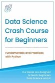 Data Science Crash Course for Beginners with Python: Fundamentals and Practices with Python