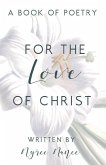 For the Love of Christ: A Book of Poetry