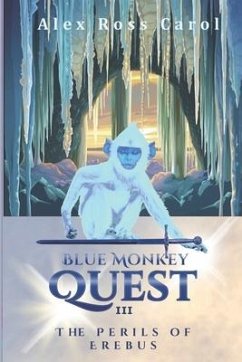 Blue Monkey Quest: The Perils of Erebus - Carol, Alex Ross