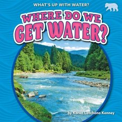 Where Do We Get Water? - Kenney, Karen