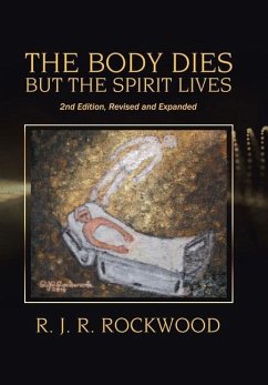 The Body Dies but the Spirit Lives - Rockwood, R. J. R.