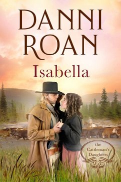 Isabella (The Cattleman's Daughters, #4) (eBook, ePUB) - Roan, Danni