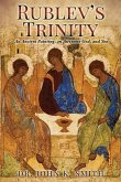 Rublev's Trinity: An Ancient Painting, an Awesome God, and You