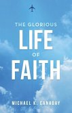 The Glorious Life of Faith