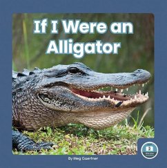 If I Were an Alligator - Gaertner, Meg