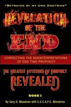 Revelation of the End, Volume 1: Correcting the Misinterpretations of End Time Prophecy - Meadows, Gary D.