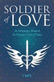 Soldier of Love: An Evolutionary Blueprint for Thriving in Times of Chaos