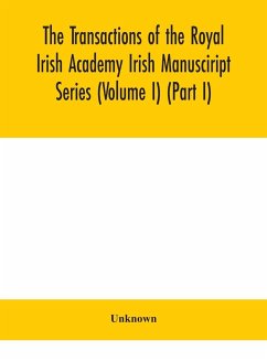 The Transactions of the Royal Irish Academy Irish Manusciript Series (Volume I) (Part I) - Unknown