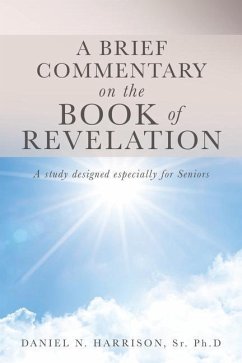 A Brief Commentary on the Book of Revelation: A study designed especially for Seniors - Harrison, Ph. D. Daniel N.