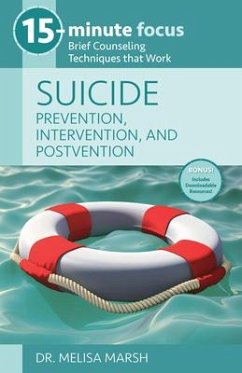 15-Minute Focus: Suicide: Prevention, Intervention, and Postvention: Brief Counseling Techniques That Work - Marsh, Melisa