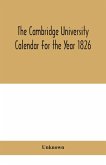 The Cambridge University Calendar For the Year 1826
