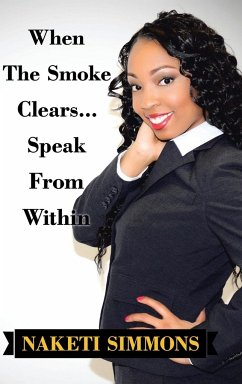 When the Smoke Clears... Speak from Within