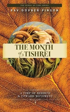 The Month of Tishrei: A Time of Rebirth and Upward Movement - Pinson, Dovber