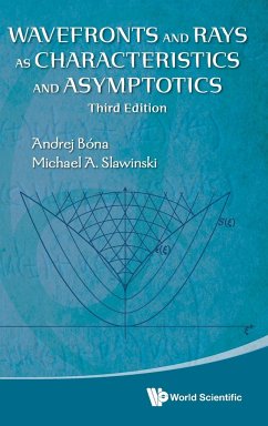 Wavefronts and Rays as Characteristics and Asymptotics (Third Edition) - Bona, Andrej; Slawinski, Michael A