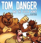 Tom Danger and the Fuller Honey