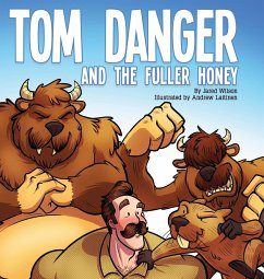 Tom Danger and the Fuller Honey - Wilson, Jared