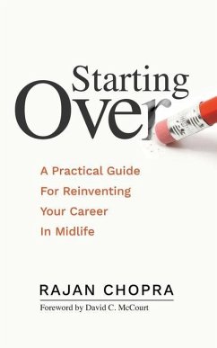 Starting Over: A Practical Guide For Reinventing Your Career In Midlife - Chopra, Rajan