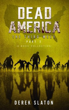 Dead America The Third Week Part Two - 6 Book Collection - Slaton, Derek