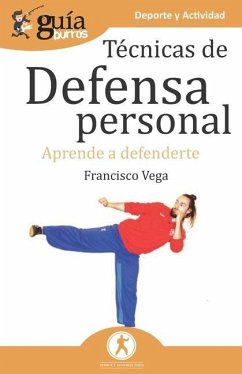 GuíaBurros Técnicas de defensa personal: Aprende a defenderte - Vega, Francisco
