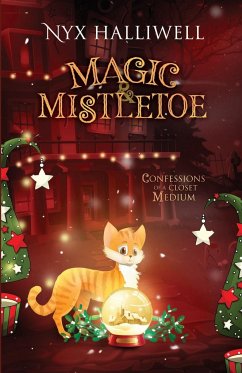 Magic & Mistletoe Confessions of a Closet Medium, Book 2 - Halliwell, Nyx