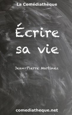 Écrire sa vie - Martinez, Jean-Pierre