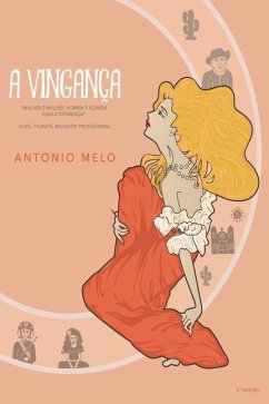 A Vingança: Mulher é mulher e homem é homem. Essa a diferença - Melo, Antônio