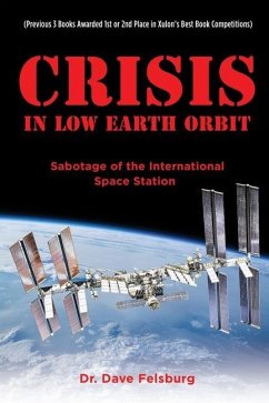Crisis at Low Earth Orbit: Sabotage of the International Space Station - Felsburg, Dave