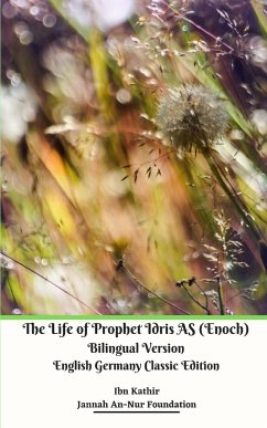 The Life of Prophet Idris AS (Enoch) Bilingual Version English Germany Classic Edition - Foundation, Jannah An-Nur