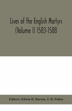 Lives of the English martyrs (Volume I) 1583-1588 - H. Pollen, J.