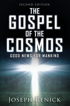 The Gospel of the Cosmos: GOOD NEWS FOR MANKIND 2nd Edition - Renick, Joseph