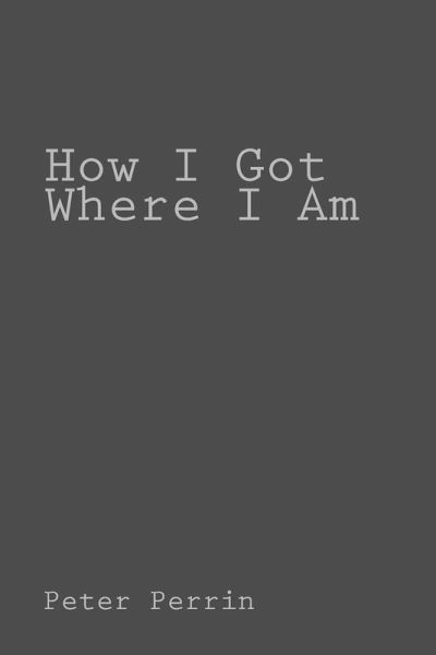 How I Got Where I Am How I Got Where I Am
