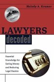Lawyers Decoded: Essential Knowledge for Saving Money and Reducing Legal Hassles