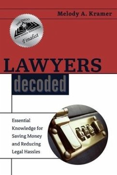 Lawyers Decoded: Essential Knowledge for Saving Money and Reducing Legal Hassles - Kramer, Melody a.