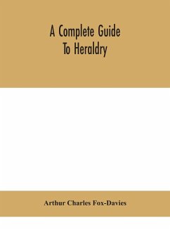 A complete guide to heraldry - Charles Fox-Davies, Arthur