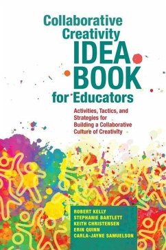 Collaborative Creativity Idea Book for Educators - McLean, Cheryl L; Bartlett, Stephanie; Christensen, Keith; Quinn, Erin; Samuelson, Carla-Jayne