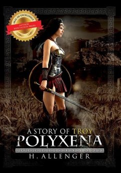 Polyxena: A Story of Troy - Allenger, H.