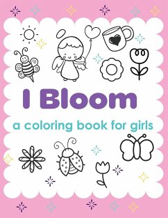 I Bloom A Coloring Book For Girls - Larson, Patricia