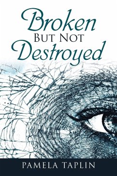 Broken but Not Destroyed - Taplin, Pamela