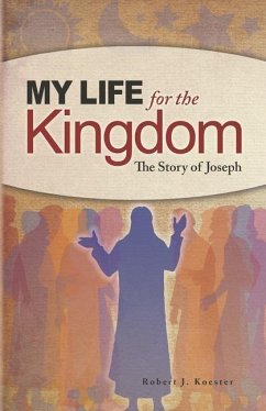 My Life for the Kingdom: The Story of Joseph - Koester, Robert J.