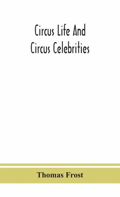 Circus life and circus celebrities - Frost, Thomas