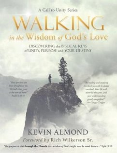 Walking in the Wisdom of God's Love: Discovering the Biblical Keys of Unity, Purpose and Your Destiny - Almond, Kevin