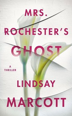 Mrs. Rochester's Ghost: A Thriller - Marcott, Lindsay