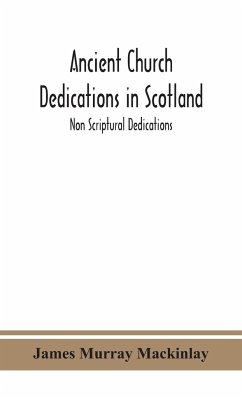 Ancient Church dedications in Scotland; Non Scriptural Dedications - Murray Mackinlay, James