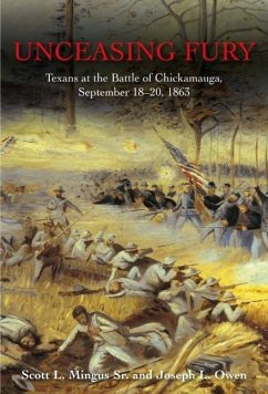 Unceasing Fury: Texans at the Battle of Chickamauga, September 18-20, 1863 - Mingus, Scott L.; Owen, Joseph L.