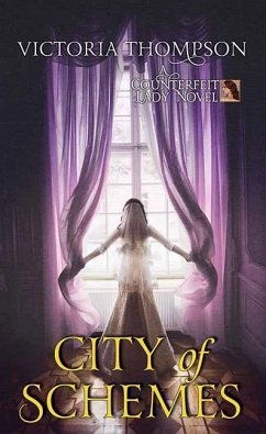 City of Schemes: A Counterfeit Lady Novel - Thompson, Victoria