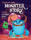 Color My Own Monster Story: An Immersive, Customizable Coloring Book for Kids (That Rhymes!)